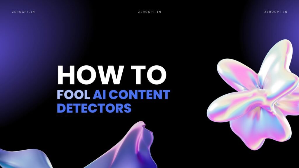How to fool ai content detectors